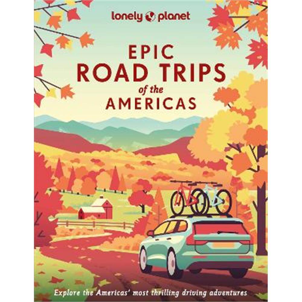 Epic Road Trips of the Americas (Hardback) - Lonely Planet